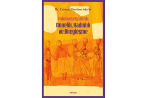 Psikoloji Bölümü Öğretim Üyemiz Dr. Öğr. Üyesi Zeynep Temizer Atalar’ın Kitabı Yayımlandı